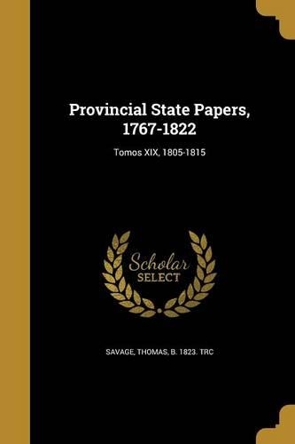 Provincial State Papers, 1767-1822; Tomos XIX, 1805-1815