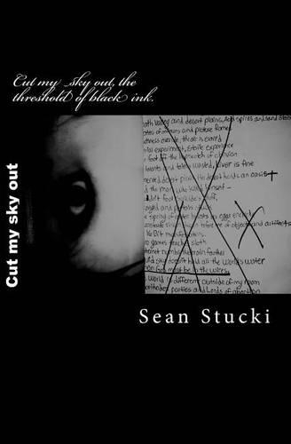 Cut My Sky Out, the Threshold of Black Ink.: And the Black Ink That Follows