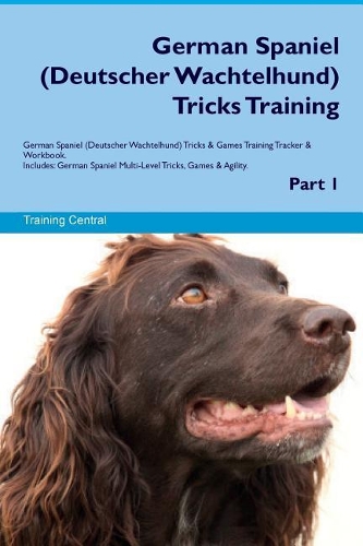 German Spaniel (Deutscher Wachtelhund) Tricks Training German Spaniel Tricks & Games Training Tracker & Workbook. Includes