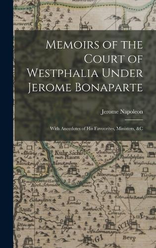 Memoirs of the Court of Westphalia Under Jerome Bonaparte