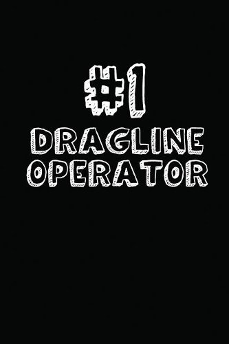 #1 Dragline Operator: Blank Lined Notebook Journal to Write in