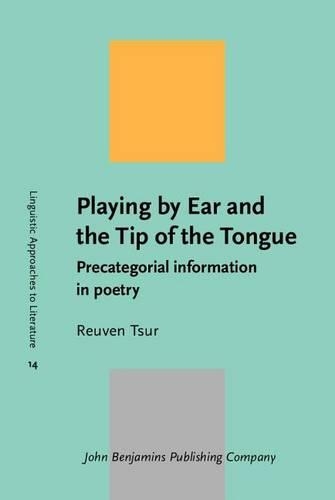 Playing by Ear and the Tip of the Tongue: (Linguistic Approaches to Literature)