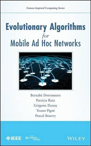 Evolutionary Algorithms for Mobile Ad Hoc Networks: (Nature-Inspired Computing)