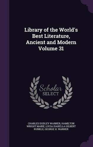 Library of the World's Best Literature, Ancient and Modern Volume 31