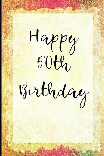Happy 50th Birthday: Blank Lined Journal