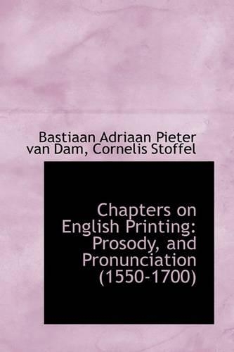 Chapters on English Printing: Prosody, and Pronunciation (1550-1700)