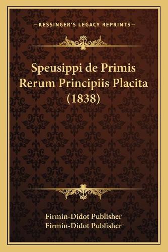 Speusippi de Primis Rerum Principiis Placita (1838)
