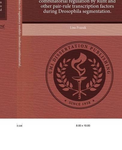 Interplay Between Distinct Cis-Regulatory Modules Mediates Combinatorial Regulation by Runt and Other Pair-Rule Transcription Factors During Drosophil