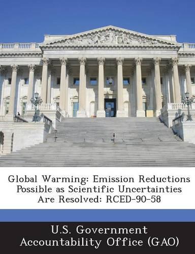 Global Warming: Emission Reductions Possible as Scientific Uncertainties Are Resolved: Rced-90-58
