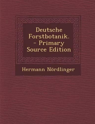 Deutsche Forstbotanik. - Primary Source Edition