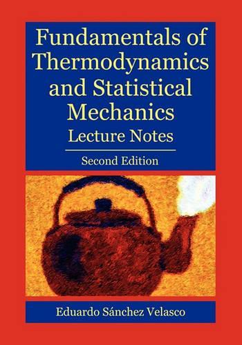 Fundamentals of Thermodynamics and Statistical Mechanics