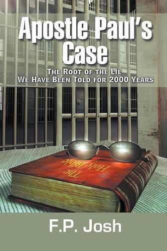 Apostle Paul's Case: The Root of the Lie We Have Been Told for 2000 Years