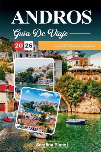 Guía de Viaje Andros 2026: Descubre gemas ocultas, monumentos históricos, consejos de viaje y experiencias vacacionales inolvidables