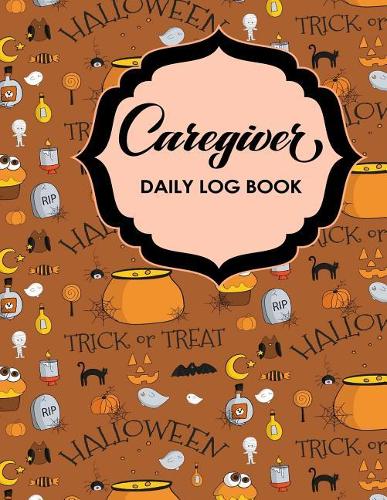Caregiver Daily Log Book: (123 Caregiver Daily Log Book)