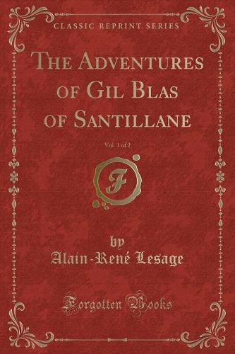 The Adventures of Gil Blas of Santillane, Vol. 1 of 2 (Classic Reprint)