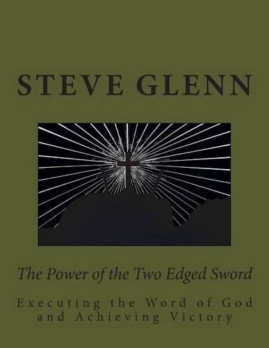 The Power of the Two Edged Sword: Executing the Word of God and Achieving Victory