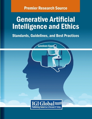 Generative Artificial Intelligence and Ethics: Standards, Guidelines, and Best Practices: (Advances in Computational Intelligence and Robotics)