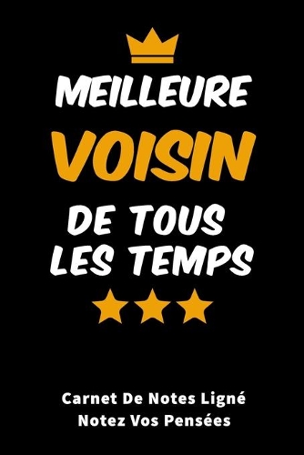 Meilleur Voisin De Tous Les Temps carnet de notes ligné pour notez vos pensées