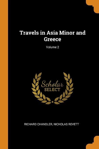 Travels in Asia Minor and Greece; Volume 2