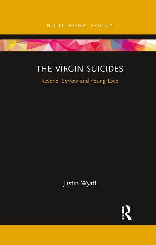 The Virgin Suicides: Reverie, Sorrow and Young Love(Cinema and Youth Cultures)