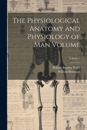 The Physiological Anatomy and Physiology of man Volume; Volume 1
