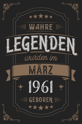 Wahre Legenden wurden im März 1961 geboren: Vintage Geburtstag Notizbuch - individuelles Geschenk für Notizen, Zeichnungen und Erinnerungen - liniert mit 100 Seiten
