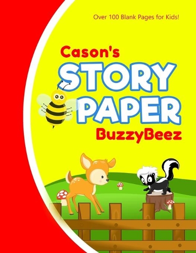 Cason: Story Book - Kids Large Blank Pre-K Primary Draw & Write Storybook Handwriting Paper - Drawing Tale Writing Practice Pages for Boys - Use imaginatio