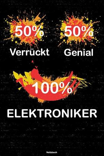 50% Verrückt 50% Genial 100% Elektroniker Notizbuch