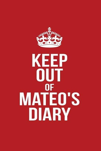 Keep Out of Mateo's Diary: Personalized Lined Journal for Secret Diary Keeping