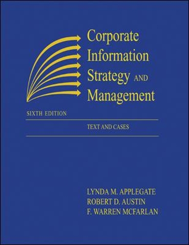 Corporate Information Strategy and Management:  Text and Cases