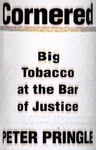 Cornered: Big Tobacco at the Bar of Justice