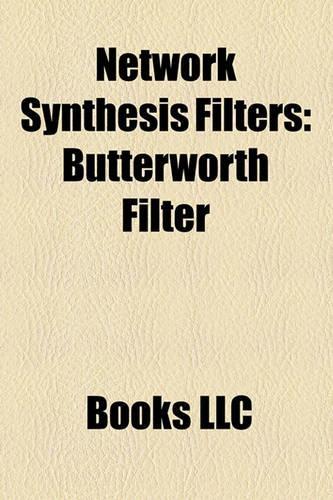 Network Synthesis Filters: Butterworth Filter, Chebyshev Filter, Elliptic Filter, Bessel Filter, Linkwitz-Riley Filter, Optimum "L" Filter