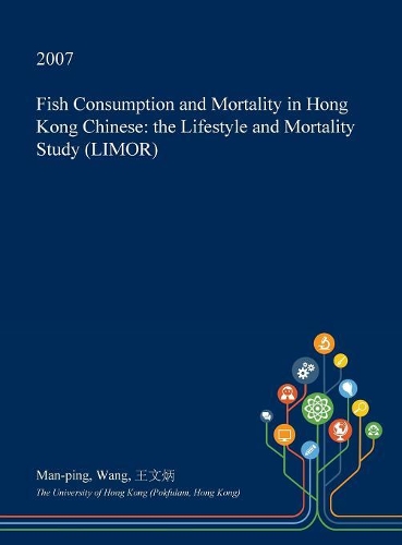 Fish Consumption and Mortality in Hong Kong Chinese: The Lifestyle and Mortality Study (Limor)