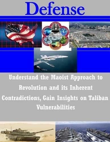 Understand the Maoist Approach to Revolution and its Inherent Contradictions, Gain Insights on Taliban Vulnerabilities: (Defense)