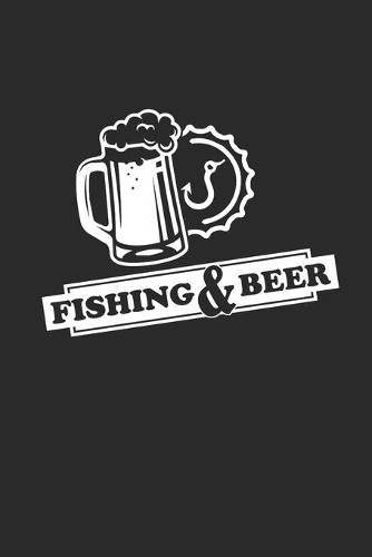 Fishing and Beer: Angeln Notizbuch Fischen Notebook Fisching Planer Journal 6x9 liniert
