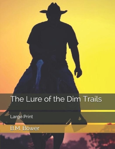 The Lure of the Dim Trails: Large Print