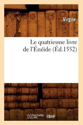 Le Quatriesme Livre de l'Énéide (Éd.1552): (Litterature)