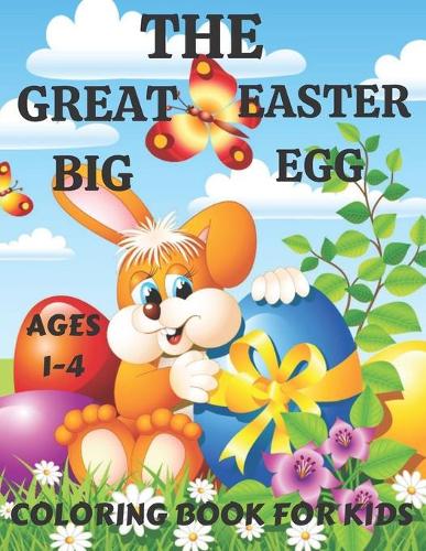 The Great Big Easter Egg Coloring Book for Kids Ages 1-4