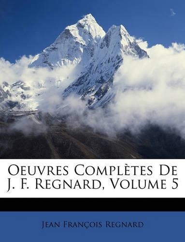 Oeuvres Complètes de J. F. Regnard, Volume 5