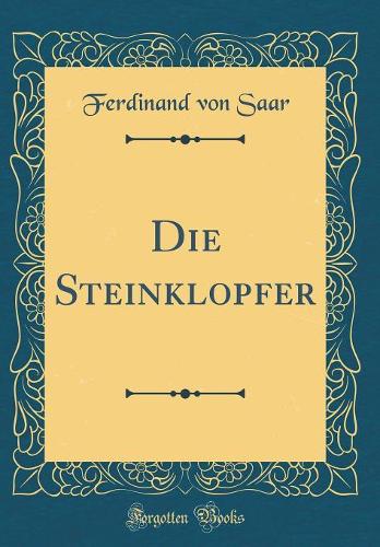 Die Steinklopfer (Classic Reprint)