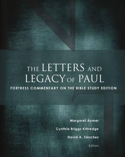 The Letters and Legacy of Paul: Fortress Commentary on the Bible Study Edition(Fortress Commentary on the Bible)