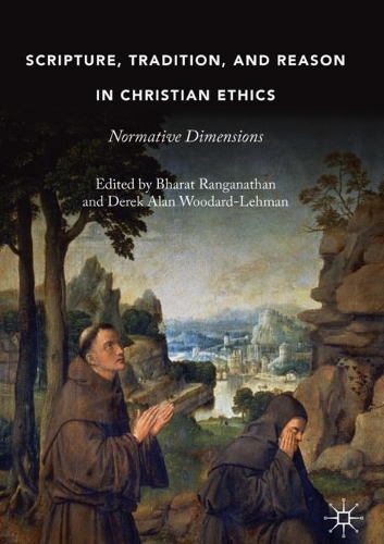 Scripture, Tradition, and Reason in Christian Ethics: Normative Dimensions