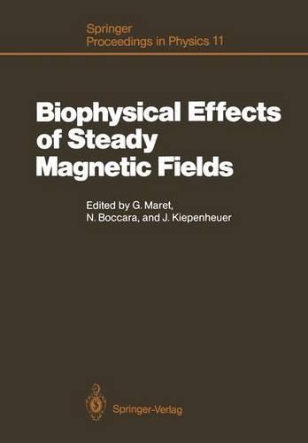 Biophysical Effects of Steady Magnetic Fields: Proceedings of the Workshop, Les Houches, France, February 26 - March 5, 1986