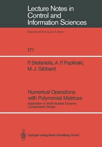 Numerical Operations with Polynomial Matrices: Application to Multi-Variable Dynamic Compensator Design(171 Lecture Notes in Control and Information Sciences)