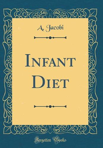 Infant Diet (Classic Reprint)