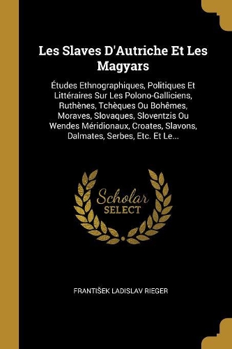 Les Slaves D'Autriche Et Les Magyars