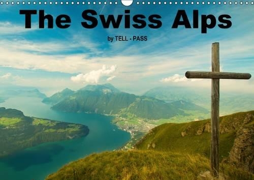 The Swiss Alps by Tell-Pass 2017: The Lucerne Lake Region(Calvendo Nature)