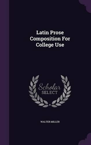 Latin Prose Composition For College Use