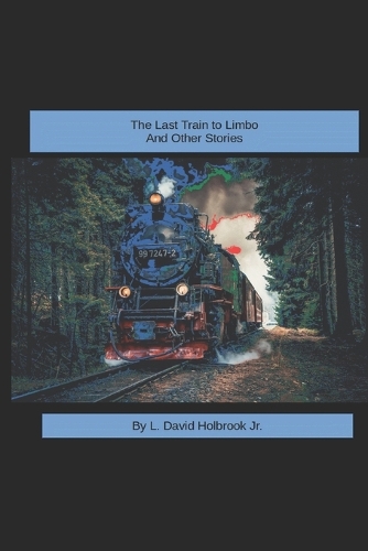 The Last Train to Limbo and Other Stories