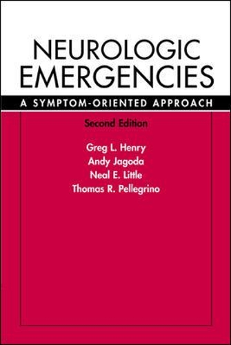 Neurologic Emergencies: A Symptom-Oriented Approach, 2/e